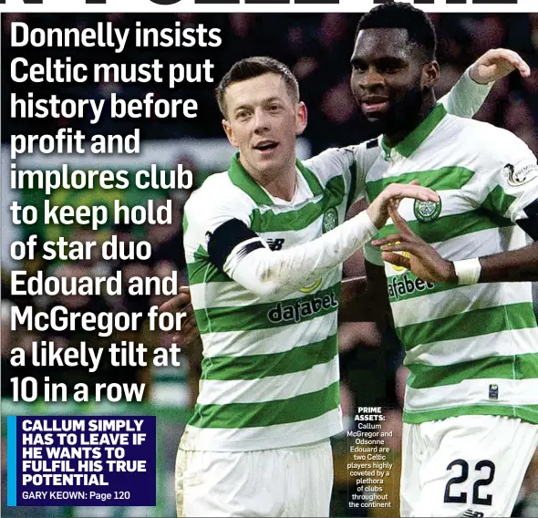  ??  ?? PRIME ASSETS: Callum McGregor and Odsonne Edouard are two Celtic players highly coveted by a plethora of clubs throughout the continent