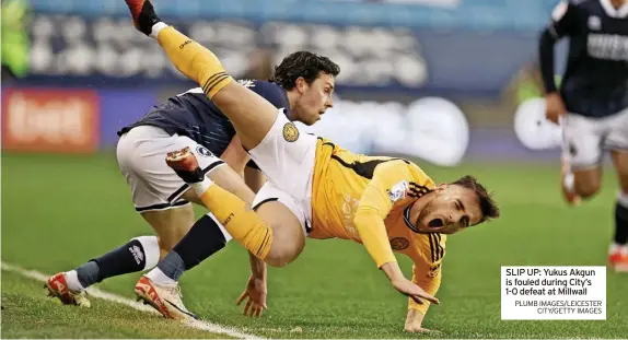  ?? PLUMB IMAGES/LEICESTER CITY/GETTY IMAGES ?? SLIP UP: Yukus Akgun is fouled during City’s 1-0 defeat at Millwall