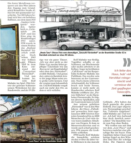  ??  ?? „Heute Tanz“: Dieses Foto vom ehemaligen „Tanzcafé Fürstenhof“an der Bramfelder Straße 42 in Barmbek entstand vor etwa 40 Jahren.
Ein Gitterzaun versperrt den Zugang zum „Lost Place“an der Bramfelder Straße 42.