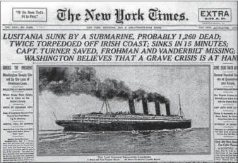  ??  ?? The headline on the front page of the New York Times, May 8, 1915 announcing the sinking of the Lusitania.