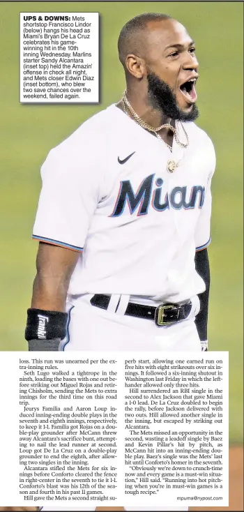  ??  ?? UPS & DOWNS: Mets shortstop Francisco Lindor (below) hangs his head as Miami’s Bryan De La Cruz celebrates his gamewinnin­g hit in the 10th inning Wednesday. Marlins starter Sandy Alcantara (inset top) held the Amazin’ offense in check all night, and Mets closer Edwin Diaz (inset bottom), who blew two save chances over the weekend, failed again.