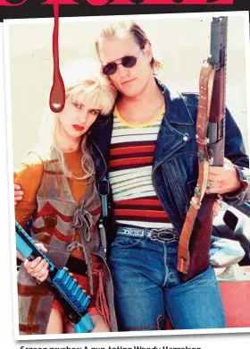  ??  ?? IN NEW YORK
Screen psychos: A gun-toting Woody Harrelson with Juliette Lewis in 1994’s Natural Born Killers