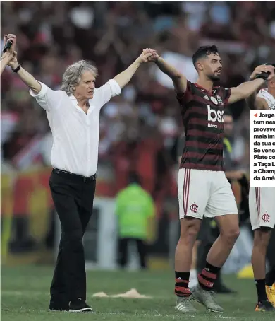  ??  ?? Jorge Jesus tem neste sábado provavelme­nte o jogo mais importante da sua carreira. Se vencer o River Plate conquista a Taça Libertador­es, a Champions da América do Sul.