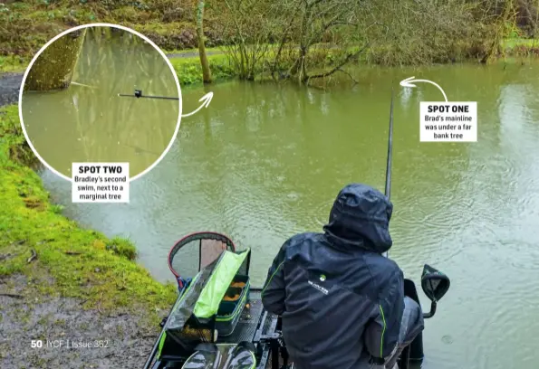  ??  ?? Bradley’s second swim, next to a marginal tree
Brad’s mainline was under a far bank tree SPOT ONE SPOT TWO