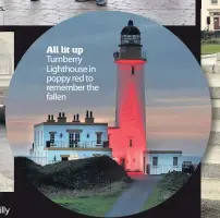  ??  ?? All lit up Turnberry Lighthouse in poppy red to remember the fallen