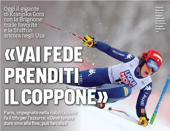  ?? ANSA ?? Federica Brignone, 29 anni, insegue sulle nevi slovene la 15ª vittoria in Coppa del Mondo