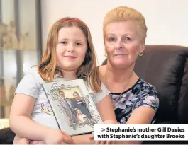  ??  ?? > Stephanie’s mother Gill Davies with Stephanie’s daughter Brooke