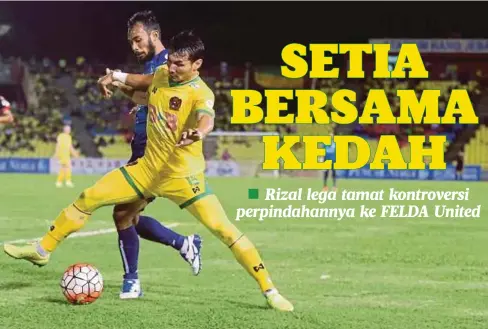  ??  ?? RIZAL (depan) sebelum ini jadi rebutan FELDA United dan Kedah.