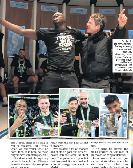  ??  ?? Benjamin Mendy and Noel Gallagher enjoy a sing-song in the City dressing room. Below: Raheem Sterling, Kevin de Bruyne, David Silva, Pep Guardiola and Rodri celebrate