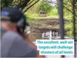 ?? ?? The excellent, well-set targets will challenge shooters of all levels