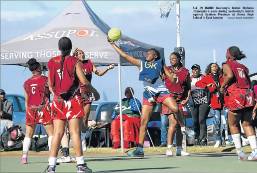  ?? Picture: MARK ANDREWS ?? ALL IN HAND: Gauteng’s Mabel Mphaka intercepts a pass during yesterday’s match against Eastern Province at Grens High School in East London