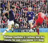  ??  ?? Philippe Coutinho (r.) schoss hier das zweite Tor zum Liverpoole­r 3:1-Sieg.