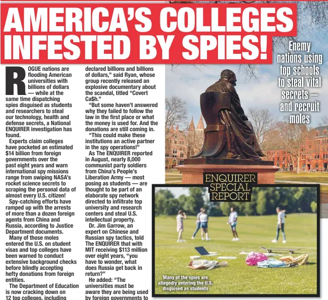  ??  ?? Many of the spies are allegedly entering the U.S.
disguised as students