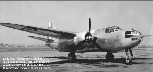  ?? DR/COLL. B. BOMBEAU ?? Le 12 août 1939 à l’usine Douglas d’El Segundo (Californie), le premier DB-7 à moteurs PW 1830-SC.36 de 1 100 ch de la commande française passée en février.