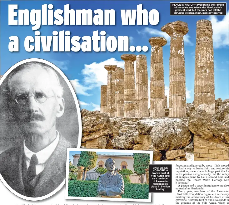  ?? ?? PLACE IN HISTORY: Preserving the Temple of Heracles was Alexander Hardcastle’s greatest work but the wars had left the altruistic veteran, inset, mentally scarred