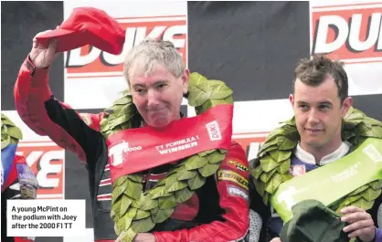  ??  ?? A young McPint on the podium with Joey after the 2000 F1 TT