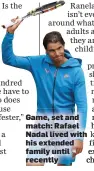  ??  ?? Game, set and match: Rafael Nadal lived with his extended family until recently