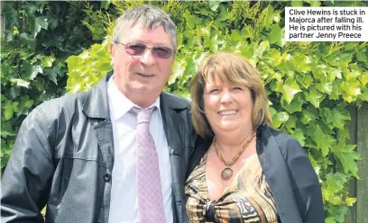  ??  ?? Clive Hewins is stuck in Majorca after falling ill. He is pictured with his partner Jenny Preece