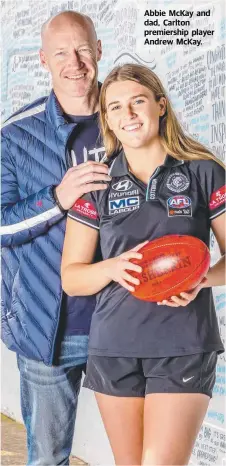  ??  ?? Abbie McKay and dad, Carlton premiershi­p player Andrew McKay.