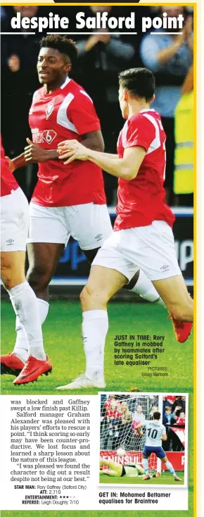  ?? PICTURES: Greig Bertram ?? JUST IN TIME: Rory Gaffney is mobbed by teammates after scoring Salford’s late equaliser GET IN: Mohamed Bettamer equalises for Braintree