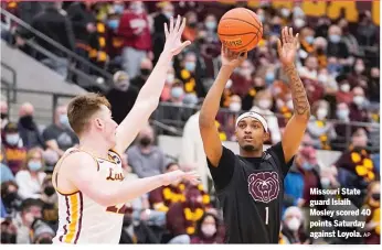  ?? AP ?? Missouri State guard Isiaih Mosley scored 40 points Saturday against Loyola.