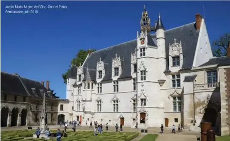  ??  ?? Jardin Mudo-musée de l'oise. Cour et Palais Renaissanc­e, juin 2015.