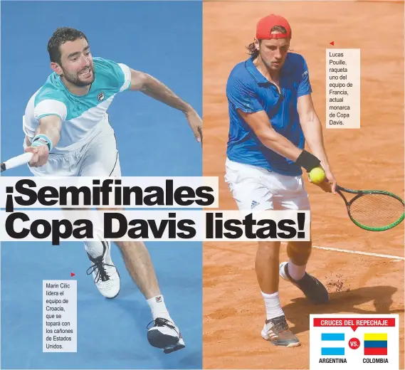  ?? ATP/La República ?? Marin Cilic lidera el equipo de Croacia, que se topará con los cañones de Estados Unidos. Lucas Pouille, raqueta uno del equipo de Francia, actual monarca de Copa Davis.