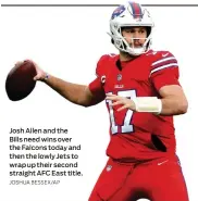  ?? JOSHUA BESSEX/AP ?? Josh Allen and the Bills need wins over the Falcons today and then the lowly Jets to wrap up their second straight AFC East title.