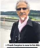 ??  ?? > Frank Serpico is now in his 80s