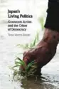  ??  ?? Japan’s Living Politics: Grassroots Action and the Crises of Democracy
By Tessa Morris-suzuki Cambridge University Press, 2020, 248 pages, $99.99 (Hardcover)