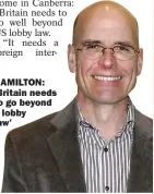  ?? ?? HAMILTON: ‘Britain needs to go beyond a lobby law’