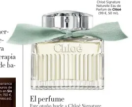  ??  ?? Chloé Signature Naturelle Eau de Parfum de Chloé
(99 €, 50 ml).