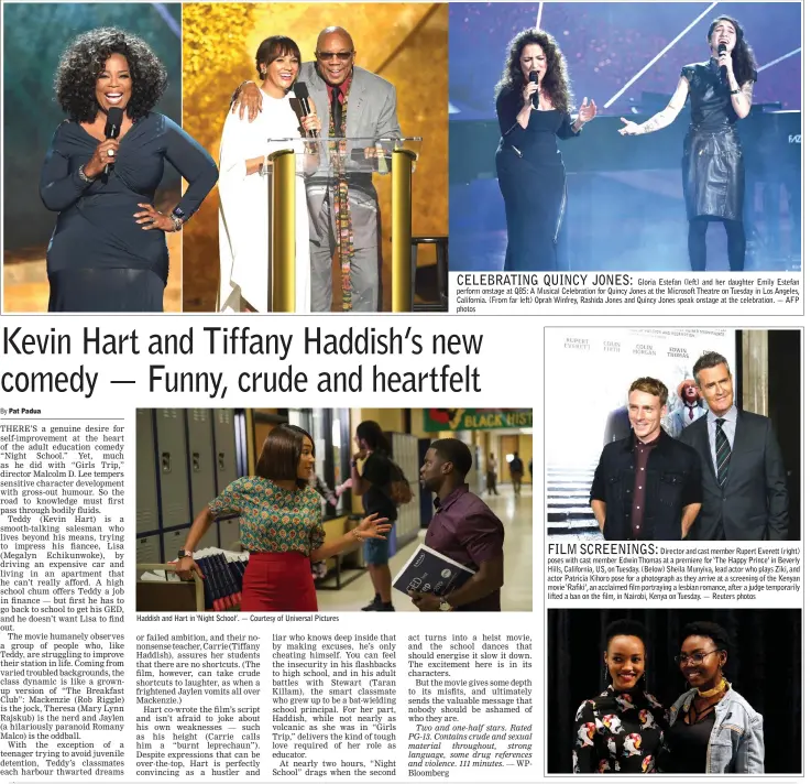  ??  ?? Haddish and Hart in ‘Night School’. — Courtesy of Universal PicturesCE­LEBRATING QUINCY JONES:Gloria Estefan (left) and her daughter Emily Estefan perform onstage at Q85: A Musical Celebratio­n for Quincy Jones at the Microsoft Theatre on Tuesday in Los Angeles, California. (From far left) Oprah Winfrey, Rashida Jones and Quincy Jones speak onstage at the celebratio­n. — AFP photosFILM SCREENINGS:Director and cast member Rupert Everett (right) poses with cast member Edwin Thomas at a premiere for ‘The Happy Prince’ in Beverly Hills, California, US, on Tuesday. (Below) Sheila Munyiva, lead actor who plays Ziki, and actor Patricia Kihoro pose for a photograph as they arrive at a screening of the Kenyan movie ‘Rafiki’, an acclaimed film portraying a lesbian romance, after a judge temporaril­y lifted a ban on the film, in Nairobi, Kenya on Tuesday. — Reuters photos