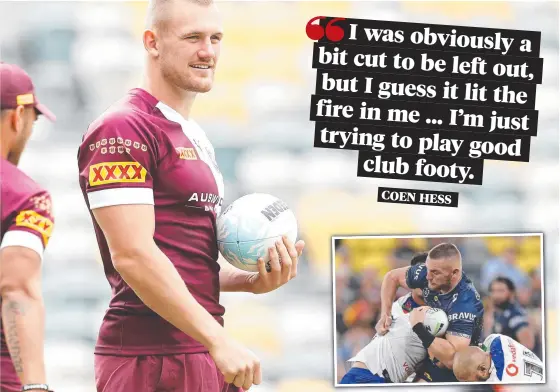  ??  ?? Coen Hess will use the Cowboys’ clash against Cronulla to launch a case for his inclusion in the Maroons team. Picture: Getty Images