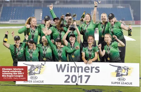  ?? PICTURE: Getty Images ?? Champs: Western Storm celebrate winning the 2017 Kia Super League