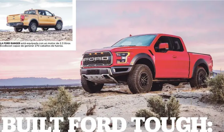  ??  ?? LA FORD RANGER está equipada con un motor de 2.3 litros EcoBoost capaz de generar 270 caballos de fuerza.