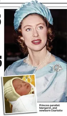  ??  ?? Princess parallel: Margaret, and newborn Charlotte