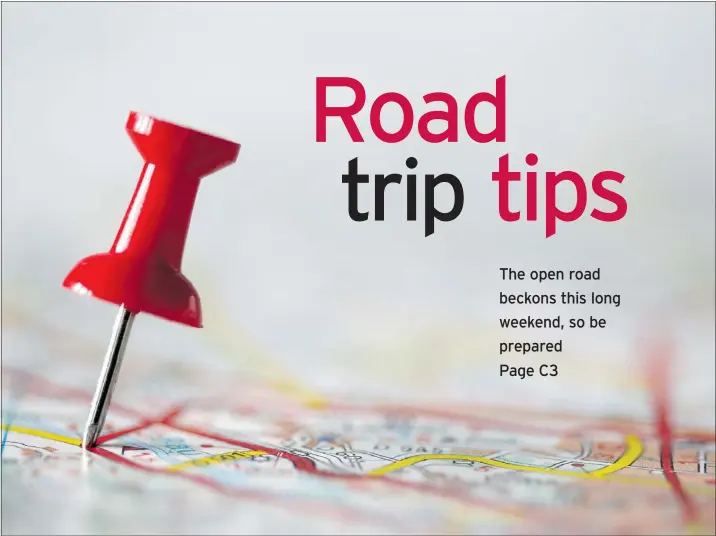  ?? — THINKSTOCK.COM ?? Making sure you are in a healthy state to take on the driving duties for a road trip requires plenty of planning.