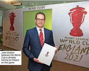  ?? ?? John Dutton believes the World Cup is already having an impact on the game