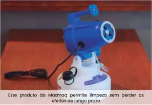  ??  ?? Este produto da Maxmaq permite limpeza sem perder os efeitos de longo prazo