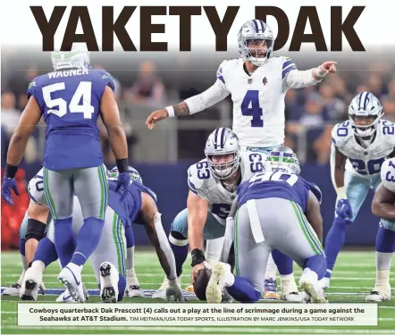  ?? TIM HEITMAN/USA TODAY SPORTS, ILLUSTRATI­ON BY MARC JENKINS/USA TODAY NETWORK ?? Cowboys quarterbac­k Dak Prescott (4) calls out a play at the line of scrimmage during a game against the Seahawks at AT&T Stadium.