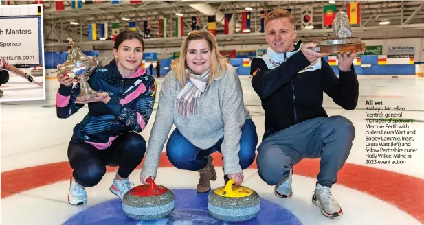  ?? ?? All set
Kathryn McLellan (centre), general manager of sponsors Mercure Perth with curlers Laura Watt and Bobby Lammie. Inset, Laura Watt (left) and fellow Perthshire curler Holly Wilkie-Milne in 2023 event action