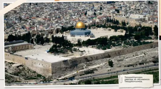  ?? © ?? Temppelihe­rrojen päämaja oli Jerusalemi­n Temppelivu­orella.