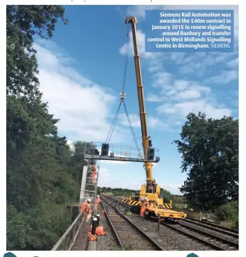  ?? SIEMENS. ?? Siemens Rail Automation was awarded the £40m contract in January 2015 to renew signalling around Banbury and transfer control to West Midlands Signalling Centre in Birmingham.