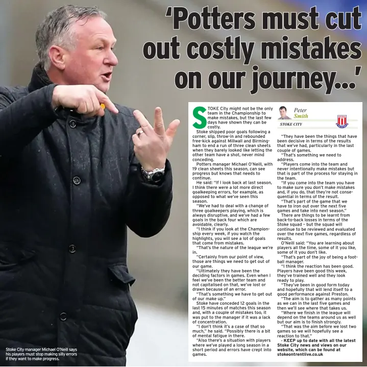  ??  ?? Stoke City manager Michael O’neill says his players must stop making silly errors if they want to make progress.