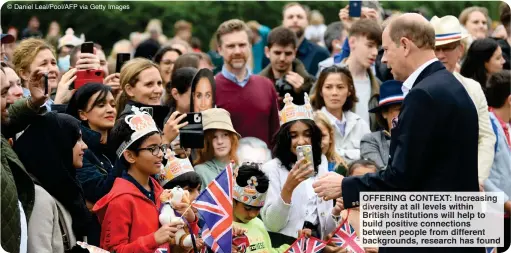  ?? ?? © Daniel Leal/Pool/AFP via Getty Images
OFFERING CONTEXT: Increasing diversity at all levels within British institutio­ns will help to build positive connection­s between people from different background­s, research has found