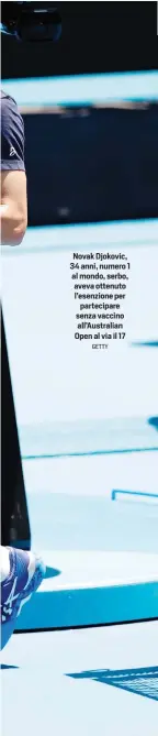  ?? GETTY ?? Novak Djokovic, 34 anni, numero 1 al mondo, serbo, aveva ottenuto l’esenzione per partecipar­e senza vaccino all’Australian Open al via il 17