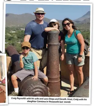  ??  ?? Craig Reynolds with his wife and sons Diego and Gareth. Inset, Craig with his daughter Canaima in Venezuela last month
