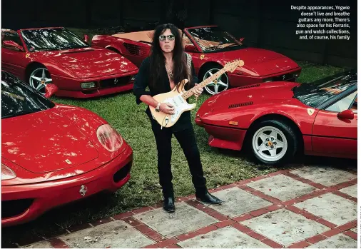  ??  ?? Despite appearance­s, Yngwie doesn’t live and breathe guitars any more. There’s also space for his Ferraris, gun and watch collection­s, and, of course, his family