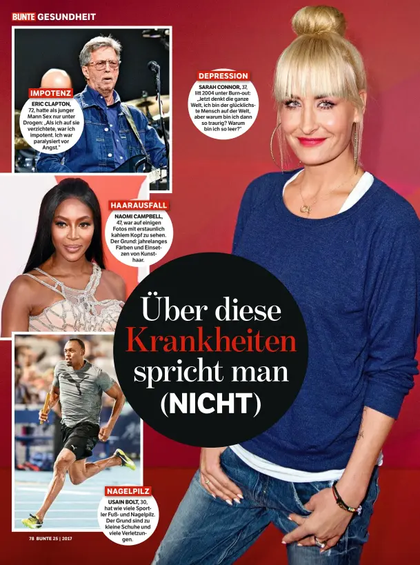  ??  ?? IMPOTENZ ERIC CLAPTON, 72, hatte als junger Mann Sex nur unter Drogen: „Als ich auf sie verzichtet­e, war ich impotent. Ich war paralysier­t vor Angst.“ DEPRESSION SARAH CONNOR, 37, litt 2004 unter Burn-out: „Jetzt denkt die ganze Welt, ich bin der...